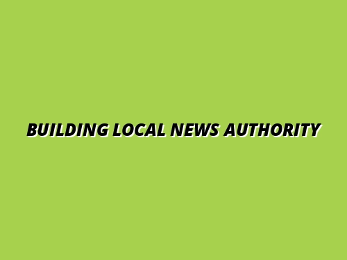 Building Local News Authority