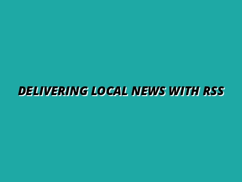 Delivering Local News with RSS